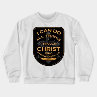 I can do all things through Christ Who Strengthens Me Crewneck Sweatshirt